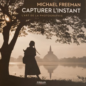 « Capturer l’instant » avec Michael Freeman